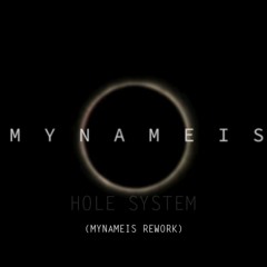 Mynameis - Hole System (Mynameis Rework) - Free Download