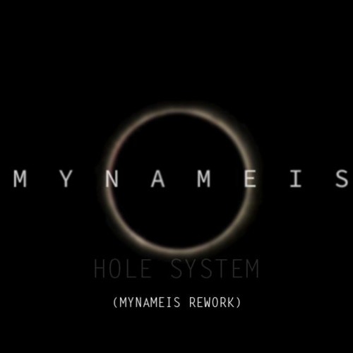 Mynameis - Hole System (Mynameis Rework) - Free Download