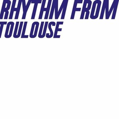 Preview - RHYTHM FROM TOULOUSE (RF001)