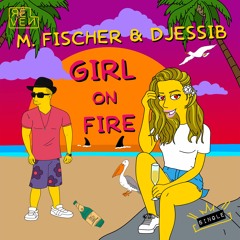 M. Fischer & DjessiB - Girl On Fire