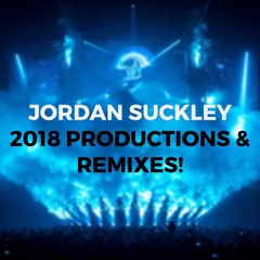Jordan Suckley- 2018 Productions & Remixes!