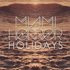 Miami Horror - Holidays (Mojo Remix)