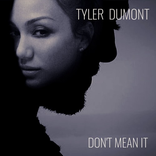 Tyler Dumont. Don’t Mean it