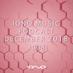 IONO MUSIC PODCAST #008 - December 2018