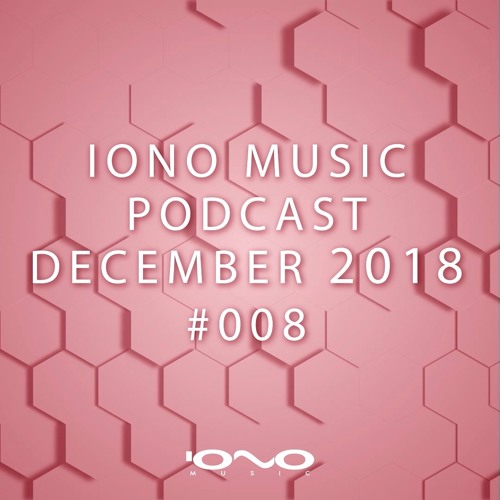 IONO MUSIC PODCAST #008 - December 2018