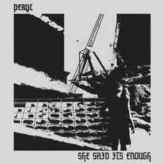 Peryl - She Said It’s Enough [PRLS02 | Premiere]
