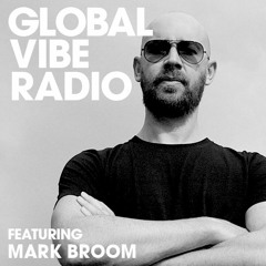 Global Vibe Radio 140 Feat. Mark Broom (Beard Man) Live at WORK by 6AM & INCOGNITO