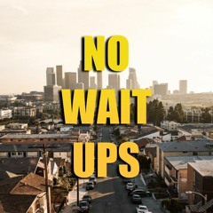 No Wait Ups  Feat. Truancy (Prod. LUX)