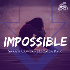 Impossible - Dj Snakes Kizomba Remix