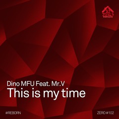 Dino MFU Feat Mr. V - This Is My Time