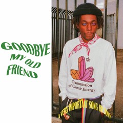 GOODBYE MY OLD FRIEND (PROD. BY TONY)