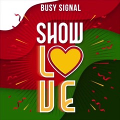 BUSY SIGNAL - SHOW LOVE - Dancehall 4eva & Hip Hop