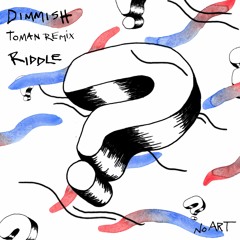 Dimmish - Riddle (Toman Remix)
