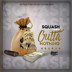 SQUASH - OUTTA NOTHING - Dancehall 4eva & Hip Hop