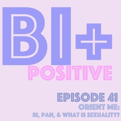 Orient Me: Bi, Pan, and What is Sexuality?