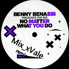 Benny Benassi Pres. The Biz - No Matter What You Do (Mix_xVale Remix)