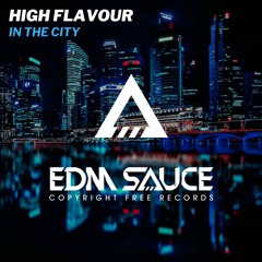 High Flavour - In The City [EDM Sauce Copyright Free Records]