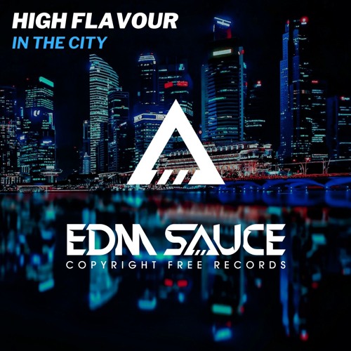 High Flavour - In The City [EDM Sauce Copyright Free Records]
