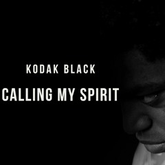 Kodak Black- Callin My Spirit ft Big Lew