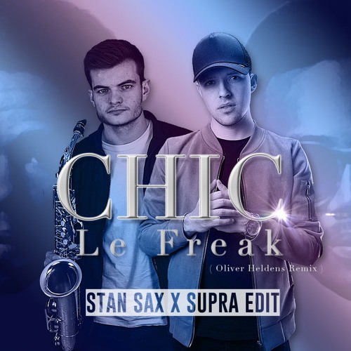 Le Freak (Oliver Heldens Remix) STAN SAX x SUPRA Edit (PREVIEW)