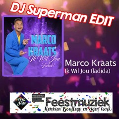 Marco Kraats - Ik Wil Jou (Ladadi) (DJ Superman Feest Edit)