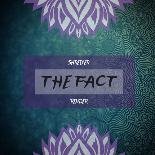 Shred'er Vs Render - The Fact Demo