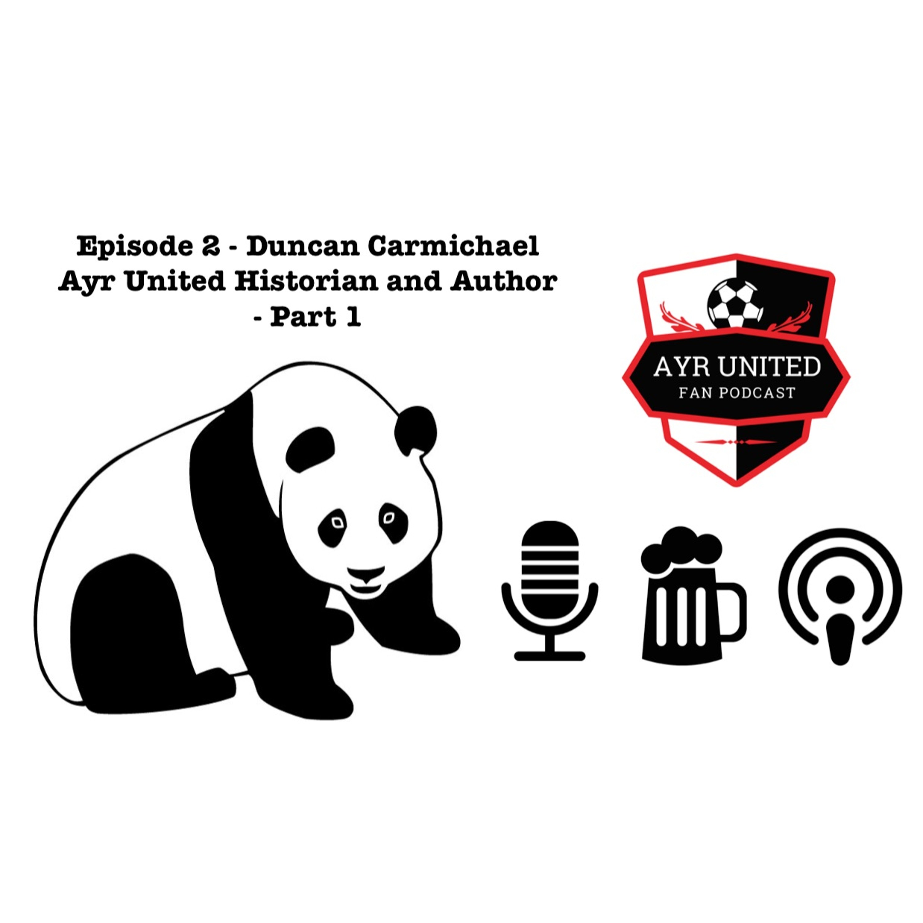 Episode 2 - Duncan Carmichael Ayr United Historian and Author - Part 1