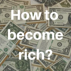 How to become rich?
