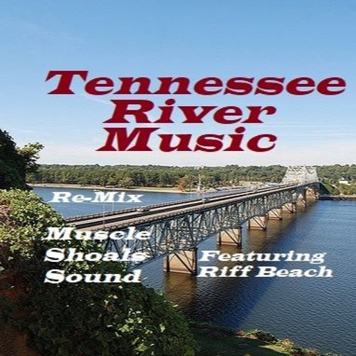 Tennessee River Music - ReMix - Lyrics by Tony Harris - Featuring Riff Beach - Original