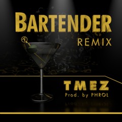 Bartender Remix (Prod. Phrol)