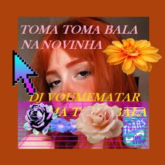 TOMA TOMA BALA NA NOVINHA (DJ VOUMEMATAR)