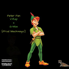 Peter Pan V-Rap x G-Wax [Prod. blackmayo