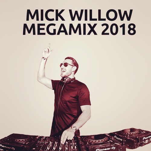 Mick Willow End Of Year Megamix 2018