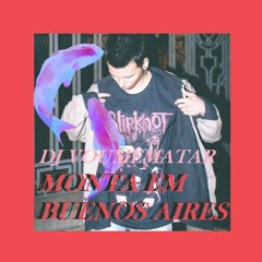 MONTA EM BUENOS AIRES (DJ VOUMEMATAR)