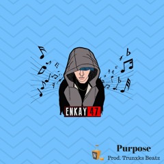 Purpose (Enkay47)