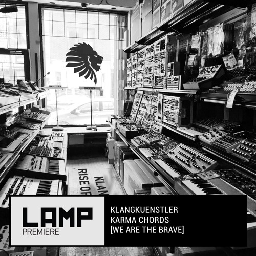 LAMP Premiere - Klangkuenstler - Karma Chords [We Are The Brave]