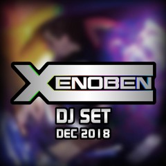 Xenoben - DJ Set - December 2018