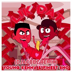 Finest Sno & Young Kenna - Lik Dat (Djacobz Remix)