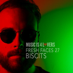 Fresh Faces 27 // Biscits [Musicis4Lovers.com]