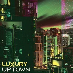 Luxury - Uptown
