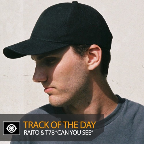 Track of the Day: Raito & T78 “Can You See”