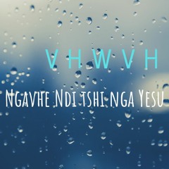 Ngavhe ndi tshi nga Yesu
