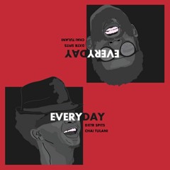 Everyday // Chai Tulani & Dxtr Spits // Prod. DJ Skoli