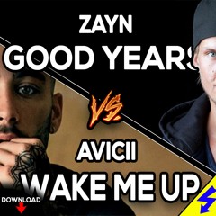 ZAYN GOOD YEARS VS AVICII WAKE ME UP MASHUP (Bluethunder Mashup)[FREE]