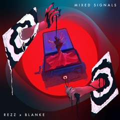REZZ X Blanke - Mixed Signals
