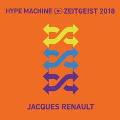 Jacques Renault - Hype Machine Zeitgeist 2018 Mix