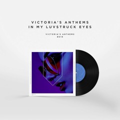 Victorias Anthems - In My Luvstruck Eyes