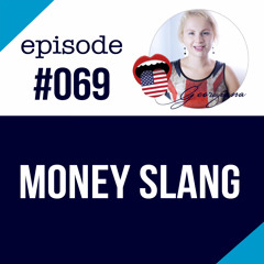 #069 Money Slang in American English