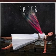 Paper (Isaac Remix)