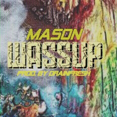 MASON "WASSUP" FINAL